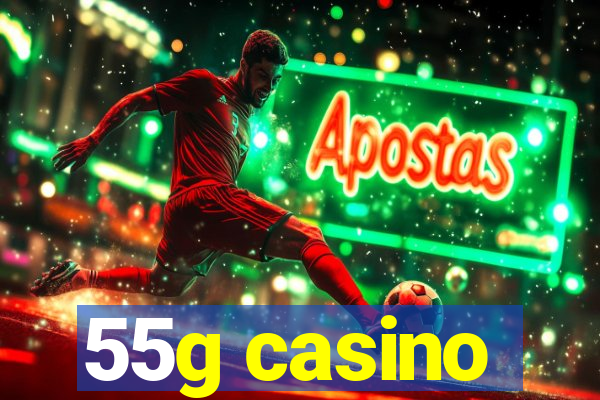 55g casino